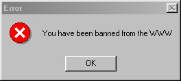 "Banned from the www"