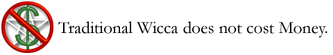 Traditional Wicca DOES NOT Cost Money!