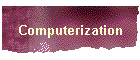Computerization
