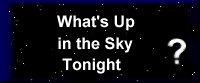  A link to our Astronomy Club's Home page, telling you about: What's up in the sky, for latitude 40 degrees North (Kansas City, Kansas)and in Central Standard Time
