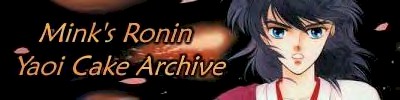 Mink's Ronin Yaoi Cake Archive