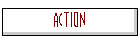 action