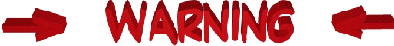 **********W-A-R-N-I-N-G**********