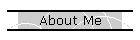 About Me