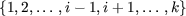 {1,2,...,i-
1,i +1,...,k}
