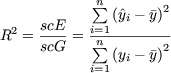            sum n      2
 2   scE    i=1 (y^i- y)
R =  scG--=  sum n------2-
              (yi- y)
           i=1
