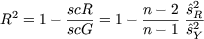         scR      n - 2 ^s2 R2 = 1
-----= 1- ----- -R2-
        scG      n - 1 ^sY
