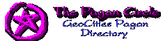 Visit THE PAGAN CIRCLE<BR>
The GeoCities Pagan Directory