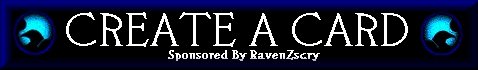 Create A Card
Sponsered By:
 RavenZscry