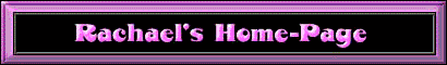 Rachael's
Homepage
