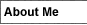 About Me