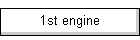 1st engine