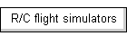 R/C flight simulators