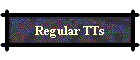 Regular TTs