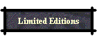 Limited Editions