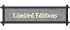 Limited Editions