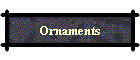 Ornaments