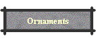 Ornaments