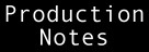 Production Notes