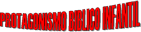 PROTAGONISMO BIBLICO INFANTIL