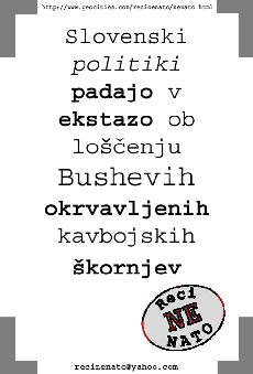 Slovenski politiki padajo v ekstazo ob lo��enju Bushevih okrvavljenih kavbojskih �kornjev