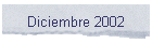 Diciembre 2002