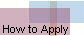  How to Apply 