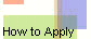  How to Apply 