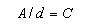 A / d = C