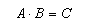A * B = C