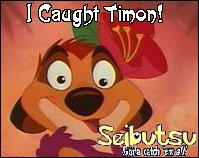 I caught Timon from the Lion King!