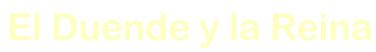 elduendeylareina.gif (68814 bytes)
