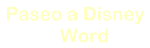 paseoadisneyword.gif (72600 bytes)