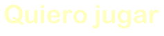 quierojugar.gif (44669 bytes)