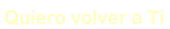 quierovolverati.gif (54748 bytes)