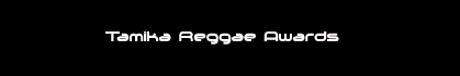 Tamika Reggae Awards : Dub,roots,ska,rocksteady