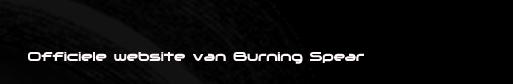 Officiele website van de " Afican Teacher" : Burning Spear