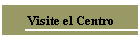 Visite el Centro