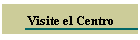 Visite el Centro