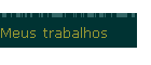 Meus trabalhos