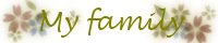 �ڪ��a -- About my family.