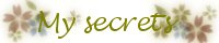 �T�Ҫ��F�F -- My secrets.