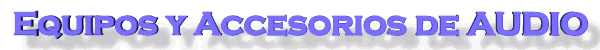 Equipos y accesorios de AUDIO