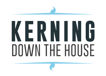 Kerning Down The House