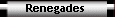 Renegades
