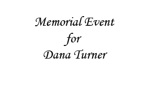 Memorial Event for Dana Turner