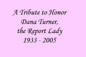 A Tribute to Honor Dana Turner, the Report Lady, 1933 - 2005