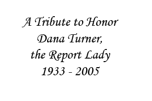 A Tribute to Honor Dana Turner, the Report Lady, 1933 - 2005