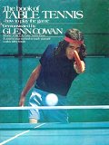The book of table tennis: How to play the game by Glenn Cowan