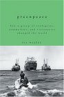 Greenpeace: How a Group of Ecologists, Journalists, and Visionaries Changed the World (Hardcover) by Rex Weyler